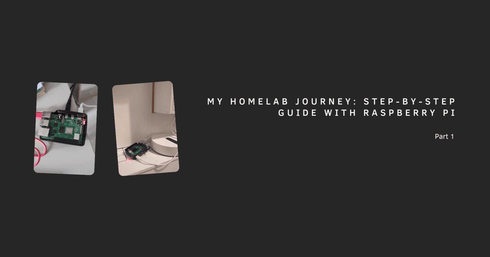 My Homelab Journey: Step-by-Step Guide with Raspberry Pi - Part 1