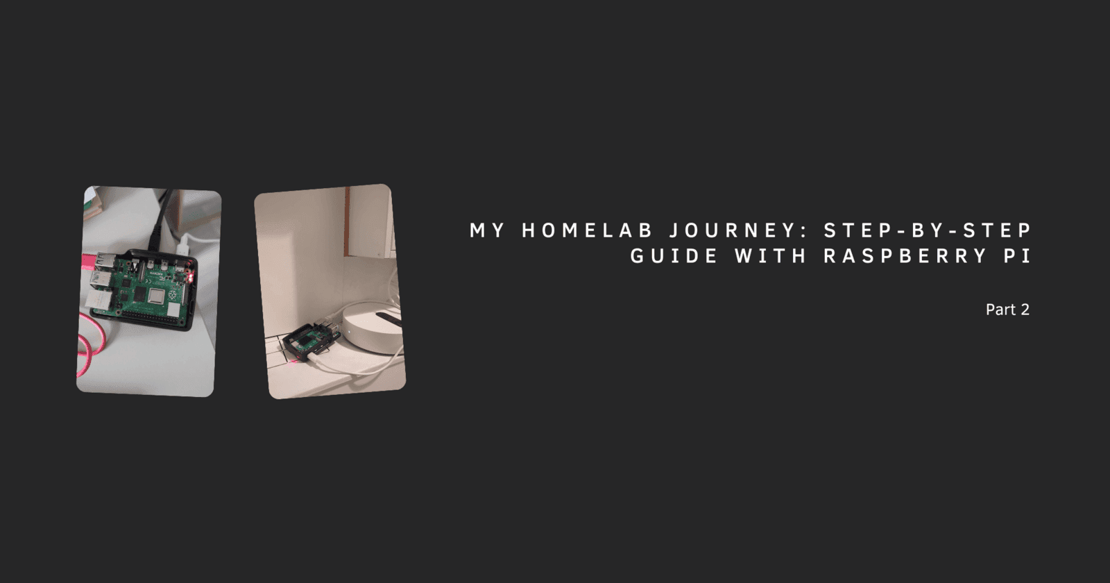 My Homelab Journey: Step-by-Step Guide with Raspberry Pi - Part 2