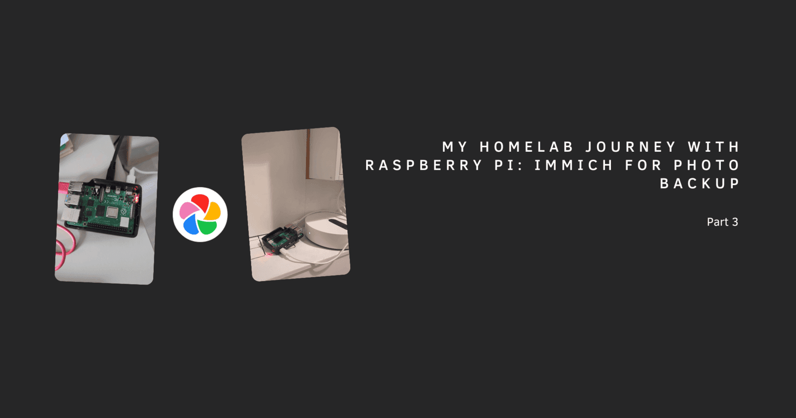 My Homelab Journey with Raspberry Pi: Immich for Photo Backup - Part 3